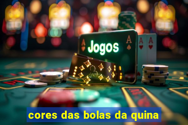 cores das bolas da quina